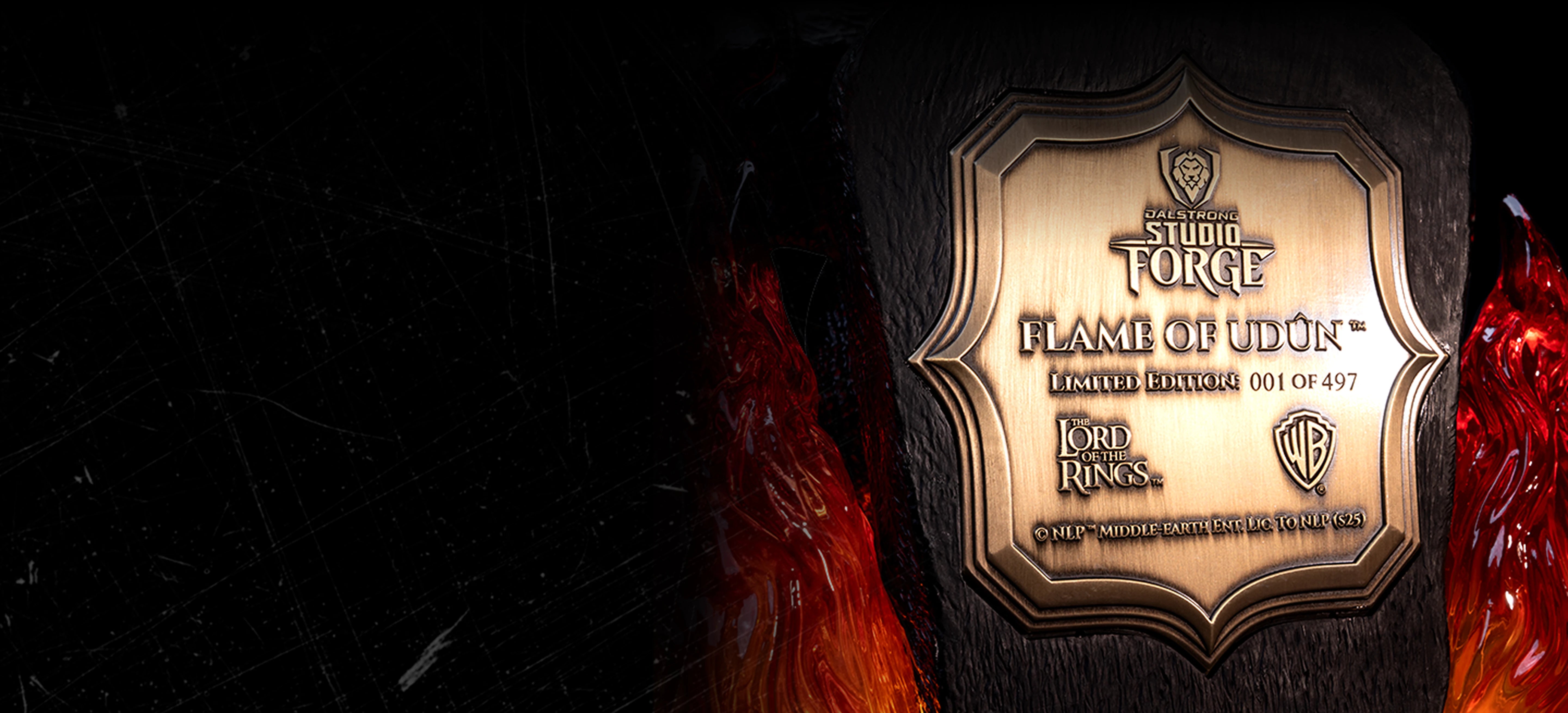 FLAME OF UDÛN™. THERE WILL ONLY BE 497 EVER.
